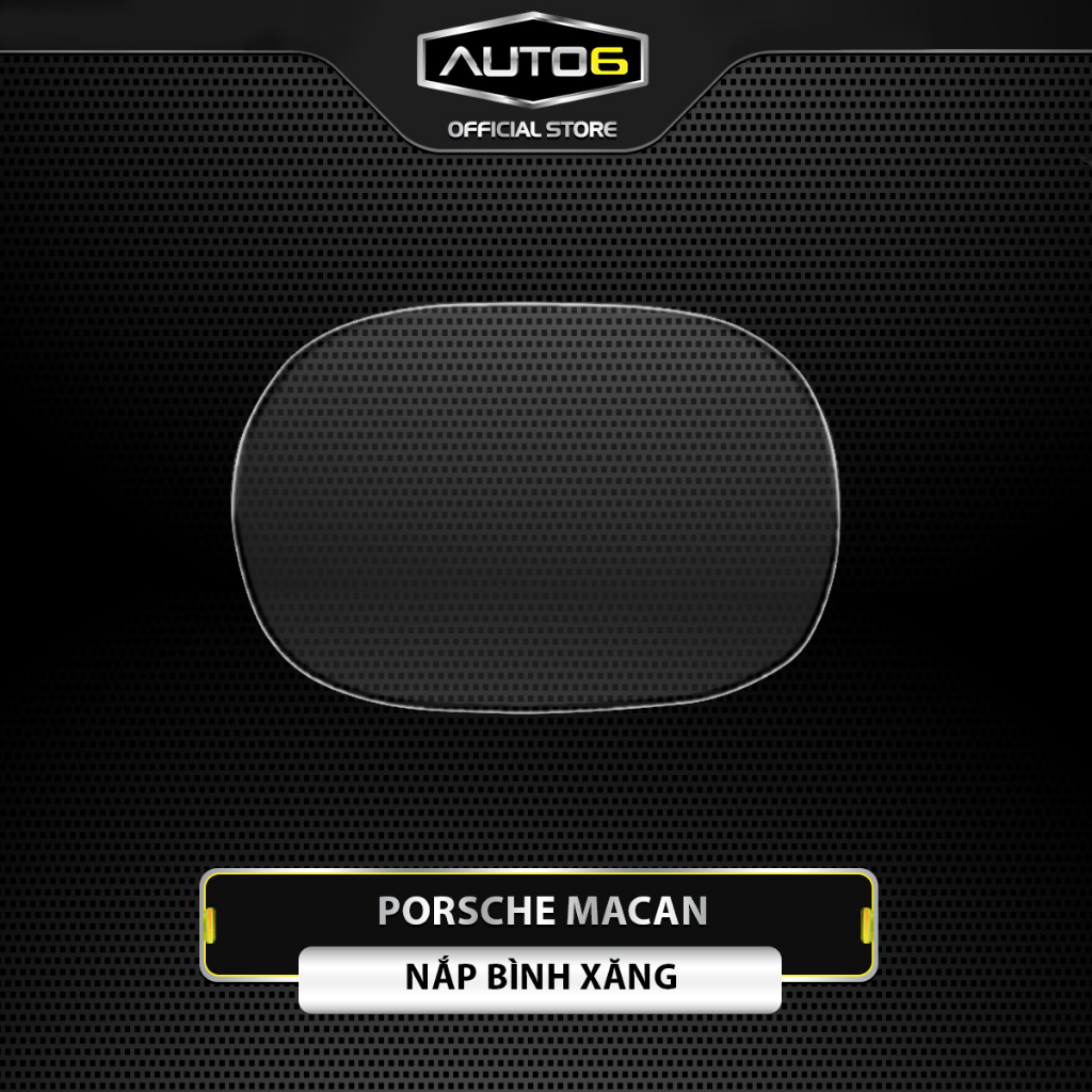 PORSCHE MACAN: Film PPF trong suốt dán NẮP BÌNH XĂNG cho xe chống xước - AUTO6