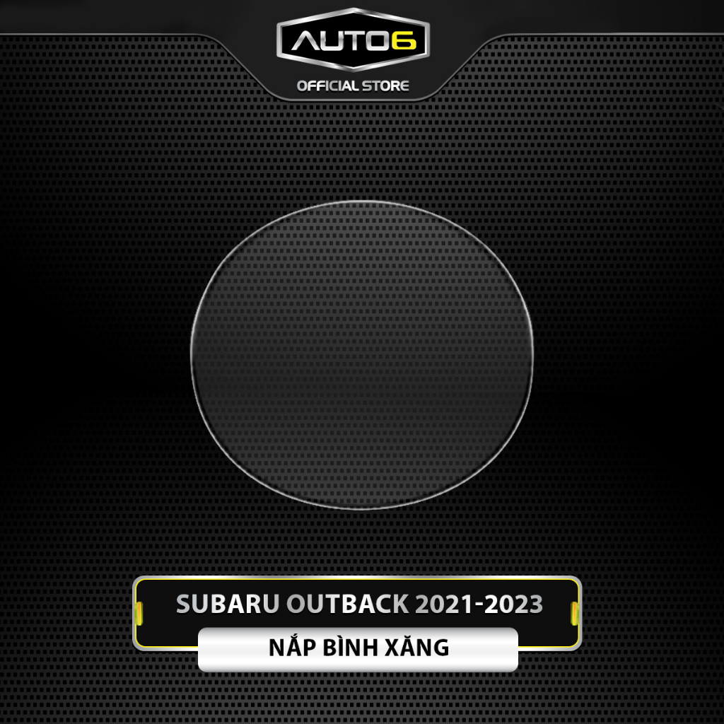 SUBARU OUTBACK 2021-2024: Film PPF trong suốt dán NẮP BÌNH XĂNG cho xe chống xước - AUTO6