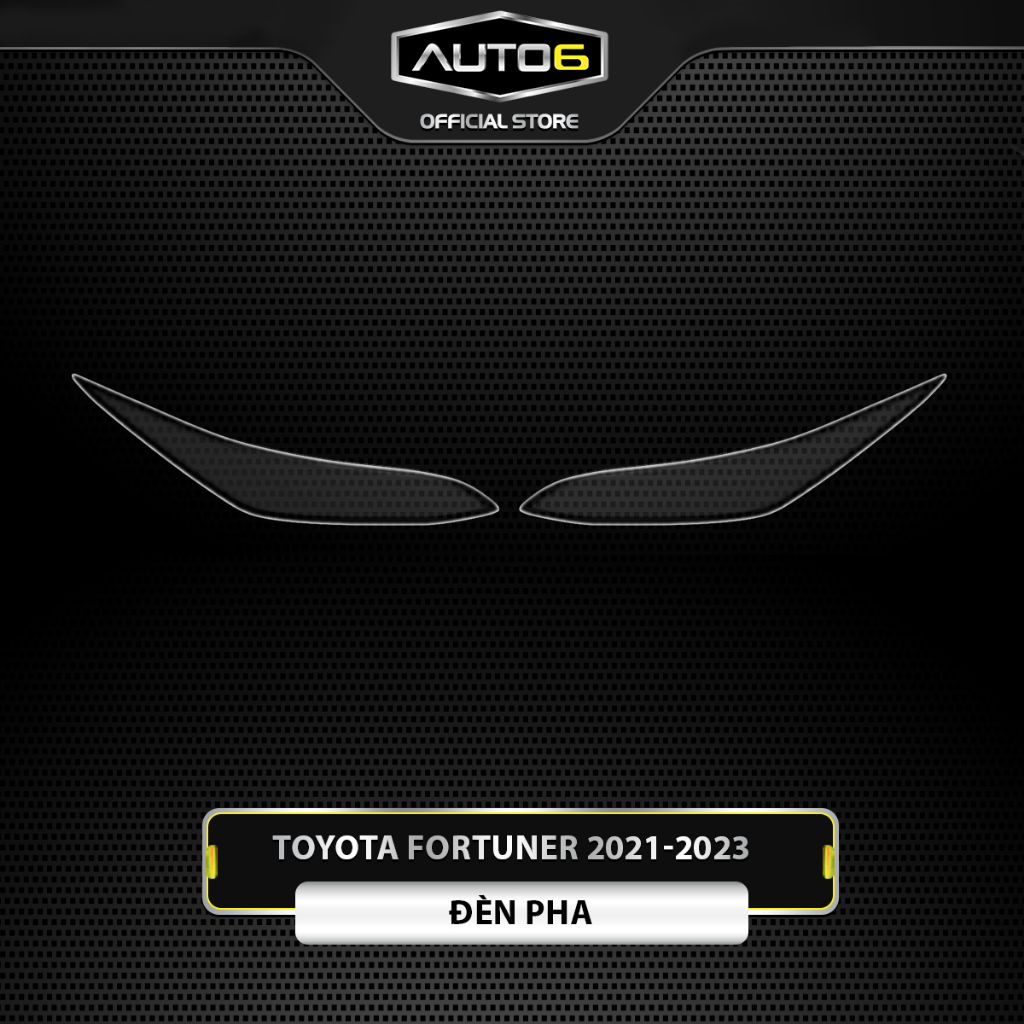 TOYOTA FORTUNER 2021-2025 - Film PPF CAO CẤP chống xước ĐÈN PHA ô tô - AUTO6- chống xước và che mờ các vết xước cũ